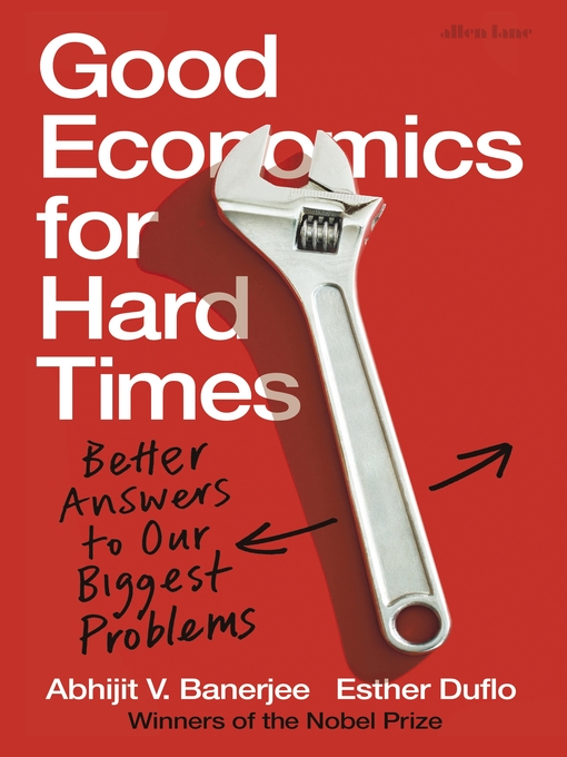 Title details for Good Economics for Hard Times by Abhijit V. Banerjee - Wait list